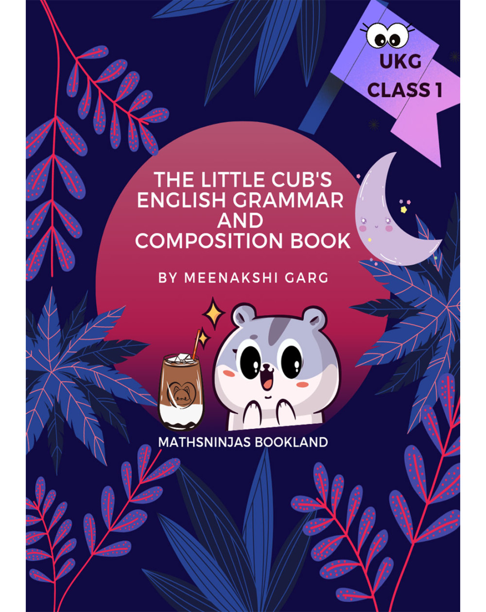 Class 1 English Grammar and Composition Book 2026 CBSE NCERT ICSE full syllabus with reading comprehensions Worksheets by Mathsninjas Bookland